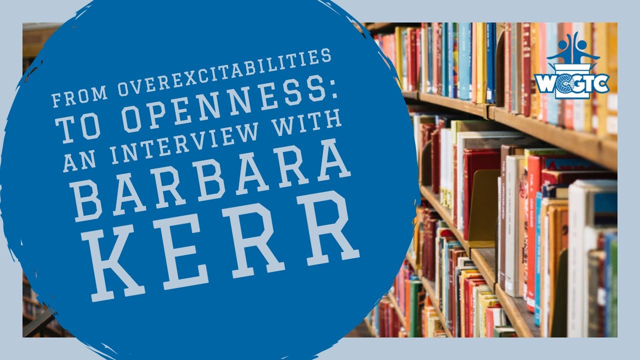 From Overexcitabilities to Openness An Interview with Barbara Kerr