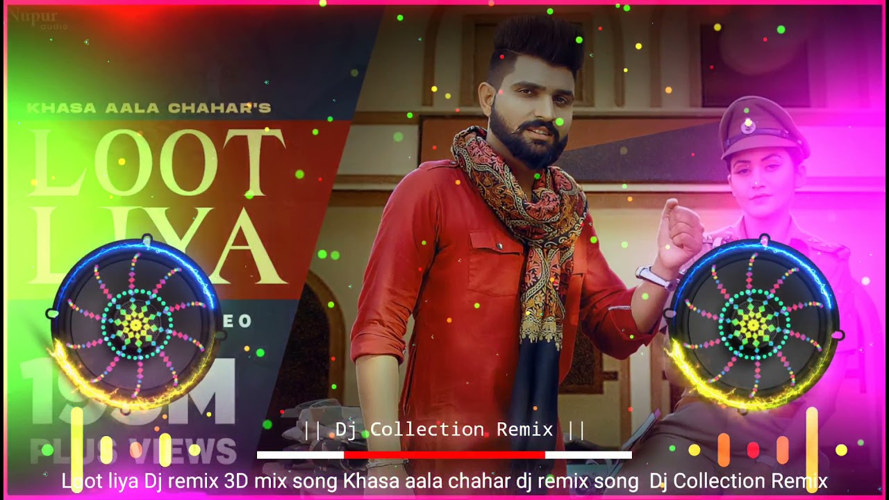 Loot liya Dj remix  3D mix song  Khasa aala chahar dj songs  New Hr song 2021 Dj Collection Remix