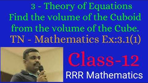 Class: 12 Find the volume of the Cuboid from the volume of the Cube. TN 12th TB Ex: 3.1(1)