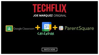 TechFlix: Parent Square Google Classroom Calendar Workflow