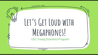 Famous USC Young Scientists Program - Second Grade - Fall Semester - Week 7 - Megaphones Wealth