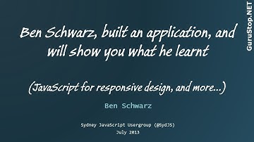 SydJS July 2013 - Built an application, and will show you what he learnt   Ben Schwarz