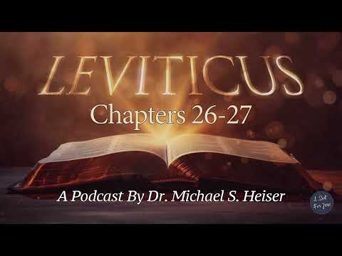 Leviticus 26 & 27 - Restoration To Yahweh, Offering Of People To The Sanctuary - Dr. Michael Heiser