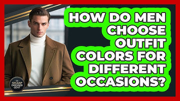 How Do Men Choose Outfit Colors For Different Occasions? - The Sharp Dressed Gent