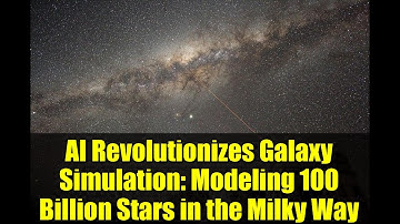 AI Revolutionizes Galaxy Simulation: Modeling 100 Billion Stars in the Milky Way