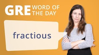 Gre Vocab Word Of The Day Fractious Manhattan Prep