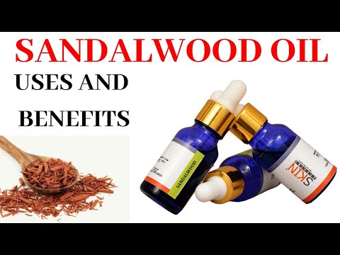 SANDALWOOD OIL USES AND BENEFITS by Dr. Manoj