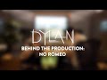 DYLAN - No Romeo (Behind The Production)