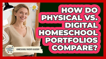 How Do Physical Vs. Digital Homeschool Portfolios Compare? - Homeschool Parent Academy