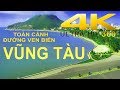 VUNG TAU Coastal Road - Toàn cảnh đường ven biển Vũng Tàu - 4K 360