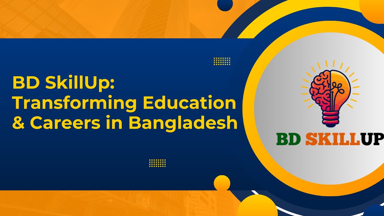 BD SkillUp: Transforming Education & Careers in Bangladesh