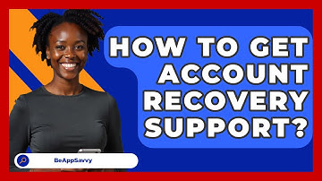 How To Get Account Recovery Support? - Be App Savvy