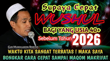 💥JANGAN TUNDA LAGI❗WUSHUL SECEPAT BUROQ DI TAHUN 2025‼️TONTON SAMPAI FAHAM - Gus Mukhlason Rosyid