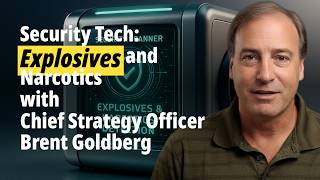 Security Tech: Explosives and Narcotics detection with Chief Strategy Officer Brent Goldberg