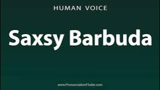 Download lagu How To Pronounce Saxsy Barbuda