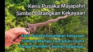 Keris Pusaka Majapahit Simbol Datangkan Kekayaan Sehingga Diburu Para Pengusaha Dan Pedagang