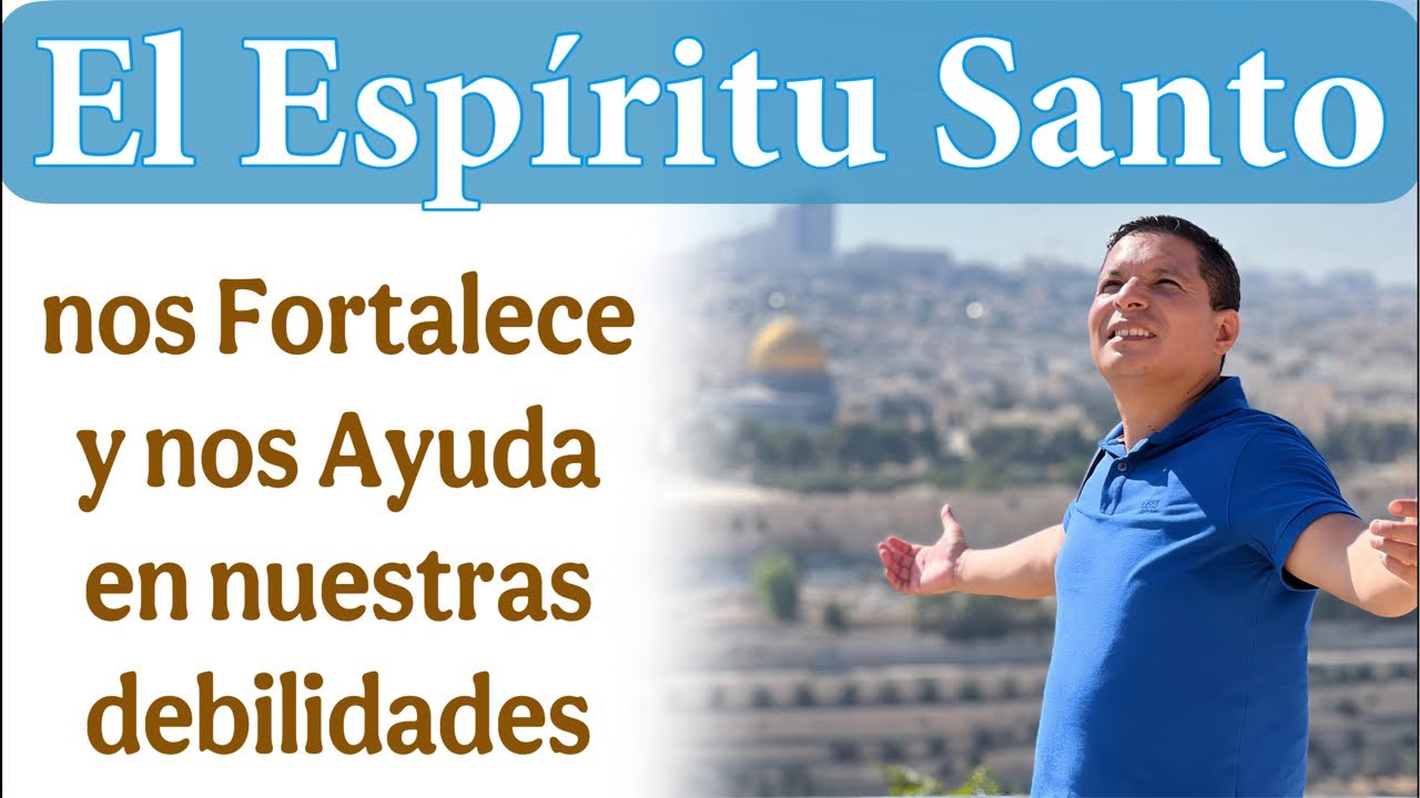 El Espíritu Santo 🔥 nos Fortalece y nos Ayuda en nuestras debilidades ...