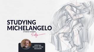Studying Michelangelo | Studio Hours Explained: Gesture to Light, with Commentary