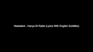Headwind - Hanya Di Radio (Lyrics With English Subtitles)