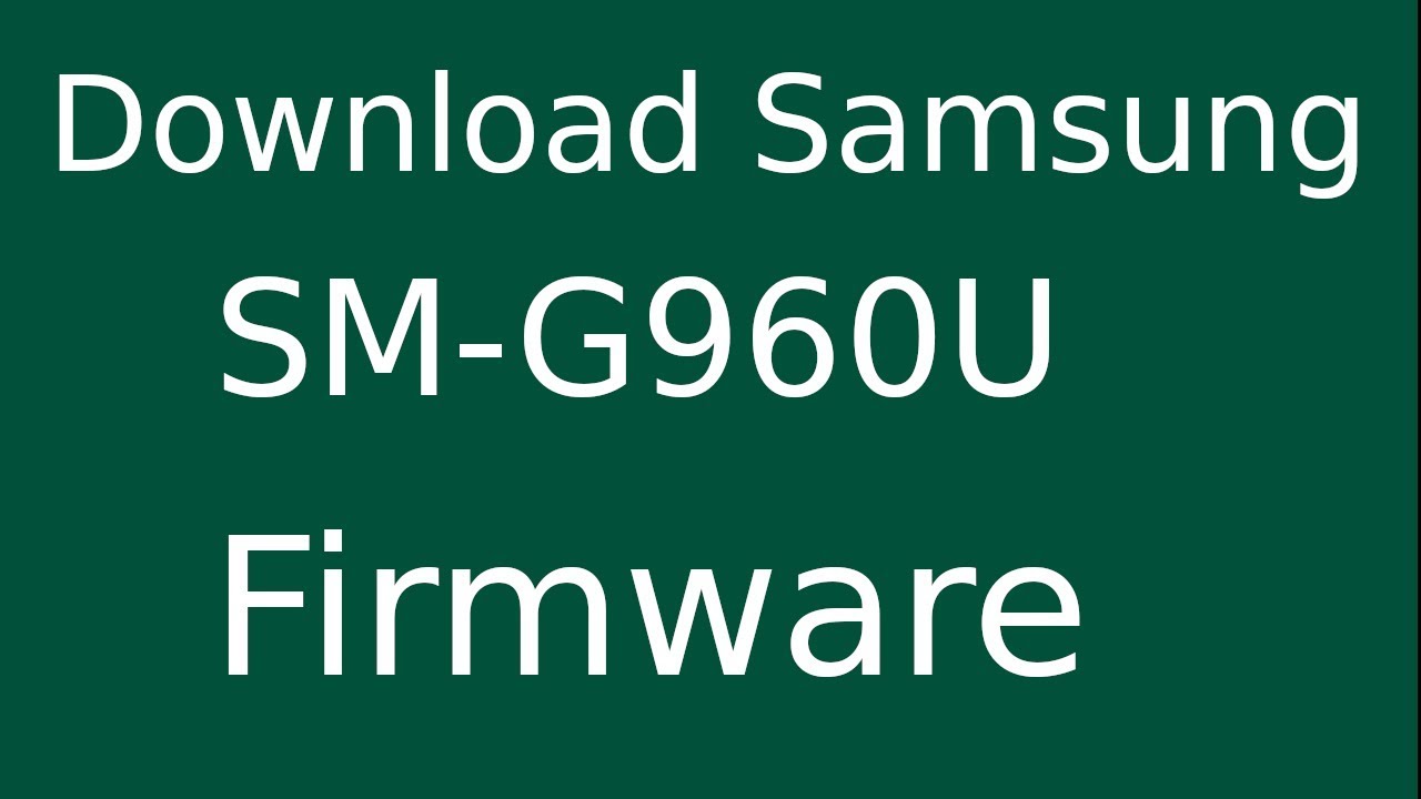 sm-g960u firmware download