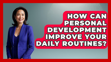 How Can Personal Development Improve Your Daily Routines? | Habit Hacks Hub News