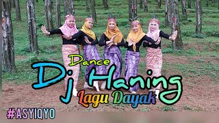 Dj Haning - Lagu Dayak dance Remix Viral full bass ||  TIKTOKVIRAL || ASYIQYO