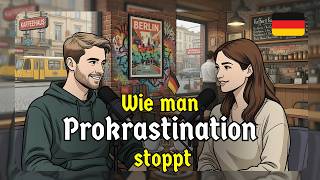 How to Stop Procrastinating | German conversation exercise (A1-A2)