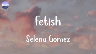 Selena Gomez - Fetish (Lyrics)