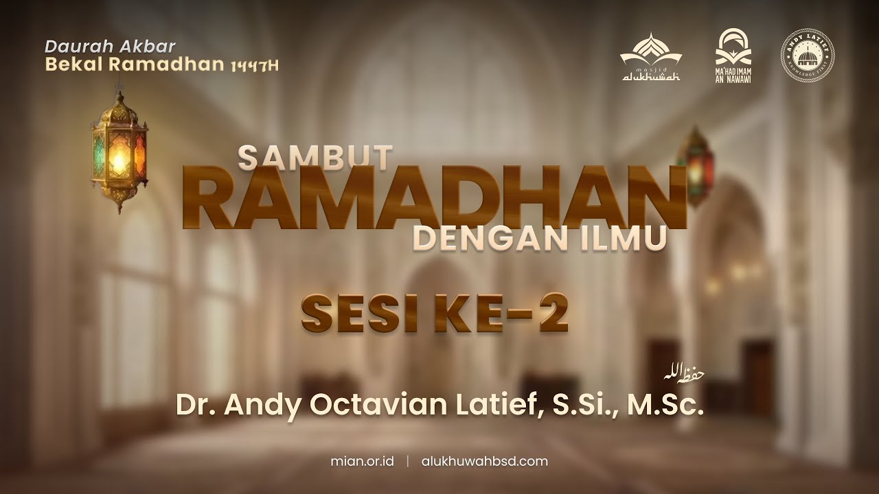 🔴[SESI2] DAUROH BEKAL RAMADHAN 1447 H | SAMBUT RAMADHAN DENGAN ILMU - USTADZ DR.ANDY OCTAVIAN LATIEF