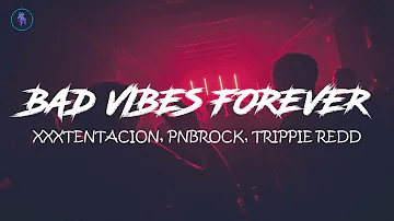 #xxxtenctacion #pnbrock XXXTENTACION - bad vibes forever (LYRICS)  (feat. PnB Rock & Trippie Redd)