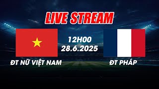 FULL MATCH | PHÁP vs VIỆT NAM VS BÓNG ĐÁ NỮ I GIAO HỮU QUỐC TẾ BẢN ĐẸP