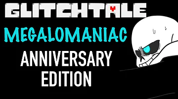 GLITCHTALE ANNIVERSARY SPECIAL (OST) - Megalomaniac Remastered