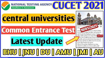 cucet 2021 latest update | bhu, jnu, amu, au, du, jamia | central university common entrance test