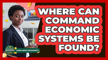 Where can command economic systems be found?