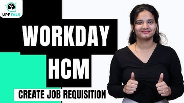 Workday HCM Create Position & Job Requisition | Create Position & Job Requisition | Workday |UppTalk