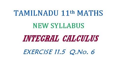 11th Maths New Syllabus | Exercise 11.5 Q.No. 6 | Integral Calculus
