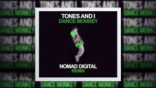 Tones and I - Dance Monkey (Nomad Digital Remix)