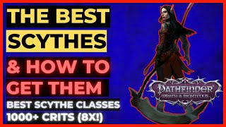 PATHFINDER: WOTR - All about SCYTHES Guide - Best Scythes, Best Classes & Mythic for Scythes!