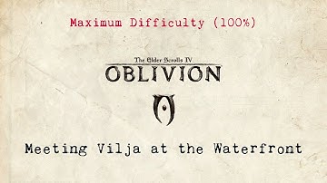 The Elder Scrolls IV - Oblivion - Max Difficulty (100%) - Part 5 - Imperial Waterfront