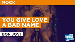 You Give Love A Bad Name in the style of Bon Jovi | Karaoke with Lyrics  - Durasi: 4:02. 