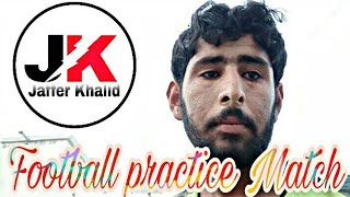 Football Practice Match 10Th Vlog Jaffer Khalid