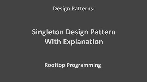 Singleton Design Pattern Tutorial With Explanation