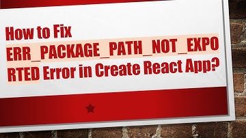 How to Fix ERR_PACKAGE_PATH_NOT_EXPORTED Error in Create React App?