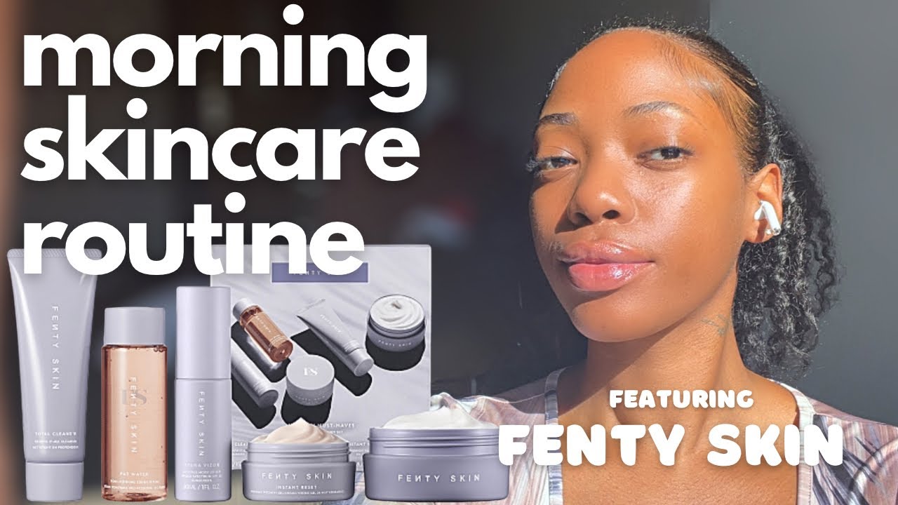 GRWM | MORNING SKINCARE ROUTINE FT FENTY SKIN | HOW TO GLASS SKIN