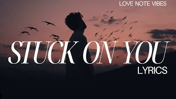 Stuck on You 💔 | Official Lyrics Video | Love Note Vibes