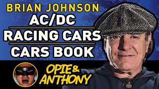 Opie & Anthony - Brian Johnson - ACDC, Racing Cars, Cars Book - May 2011
