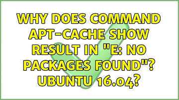 Why does command apt-cache show result in "E: no packages found"? Ubuntu 16.04?