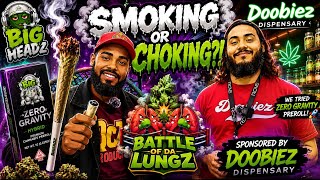 Battle Of Da Lungz; Smoking Or Choking⁉️ Zero Gravity Preroll by Big Headz 🗿 Doobiez edition‼️