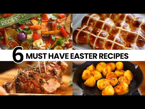 6 MUST HAVE EASTER RECIPES