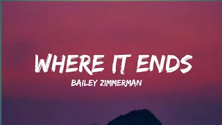 Bailey Zimmerman - Where It Ends (Lyrics)